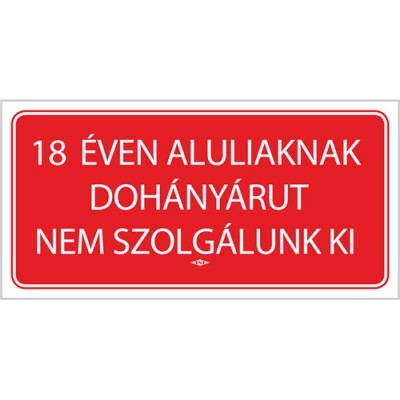 Információs matrica pd 10x20 cm 18 éven aluliaknak dohányárut nem szolgálunk ki!