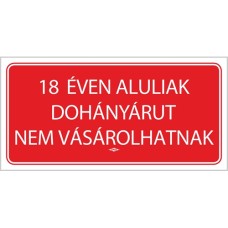 Információs tábla pd 10x20 cm 18 éven aluliak dohányárut nem vásárolhatnak