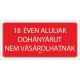 Információs tábla pd 10x20 cm 18 éven aluliak dohányárut nem vásárolhatnak